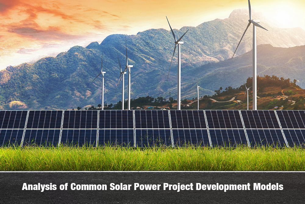 Analysis of Common Solar Power Project Development Models: Seven Types with Pros and Cons